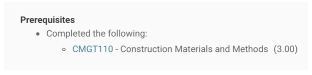 Image shows prerequisites, bullet below says "Completed the following:", the bullet below that says "CMGT110- Construction materials and methods (3.00)"