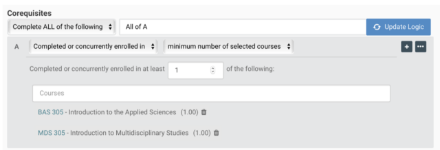 Corequisites complete all of the following, all of a. A= completed or concurrently enrolled in. Minimum number of selected courses. Completed or concurrently enrolled in at least (entered) 1 of the following (entered) BAS 305, MDS 305