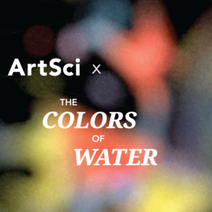 ArtSci and The Colors of Water