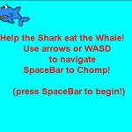 Help the shark eat the whale! Use arrows or WASD to navigate