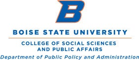 Boise State University College of Social Sciences and Public Affairs Department of Public Policy and Administration