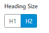 Image of Heading Size and the ability to switch heading to H1 or H2.